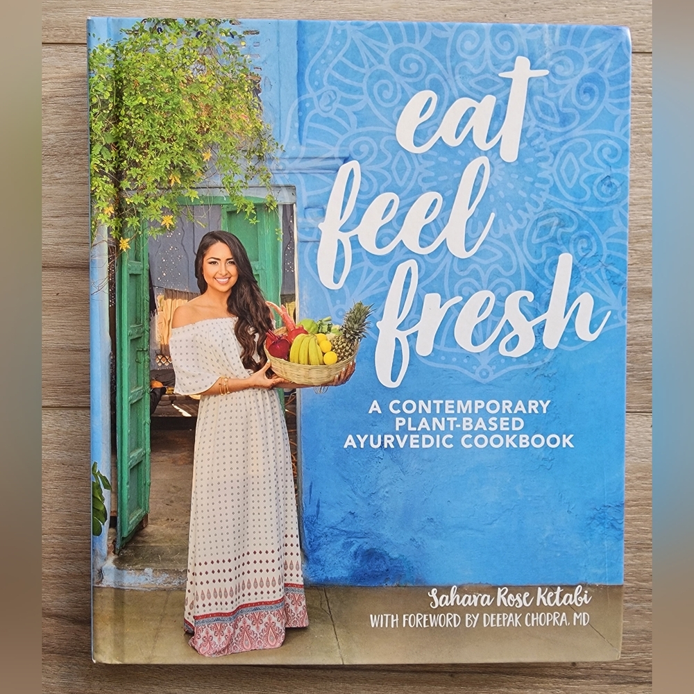 Eat Feel Fresh: A Contemporary Plant-Based Ayurvedic Cookbook